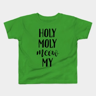 Holy Moly Meow My Kids T-Shirt